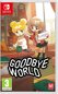 Goodbye World - Switch