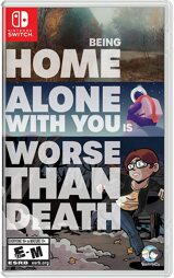 Being Home alone with you is worse than Death - Switch